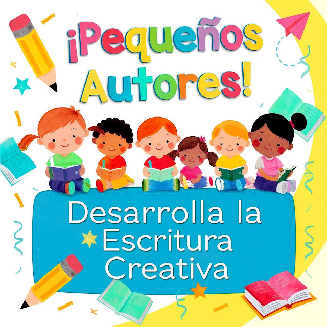 ¡Pequeños Autores! Desarrolla la Escritura Creativa en Primer Grado ¡Pequeños Autores! Desarrolla la Escritura Creativa en Primer Grado
